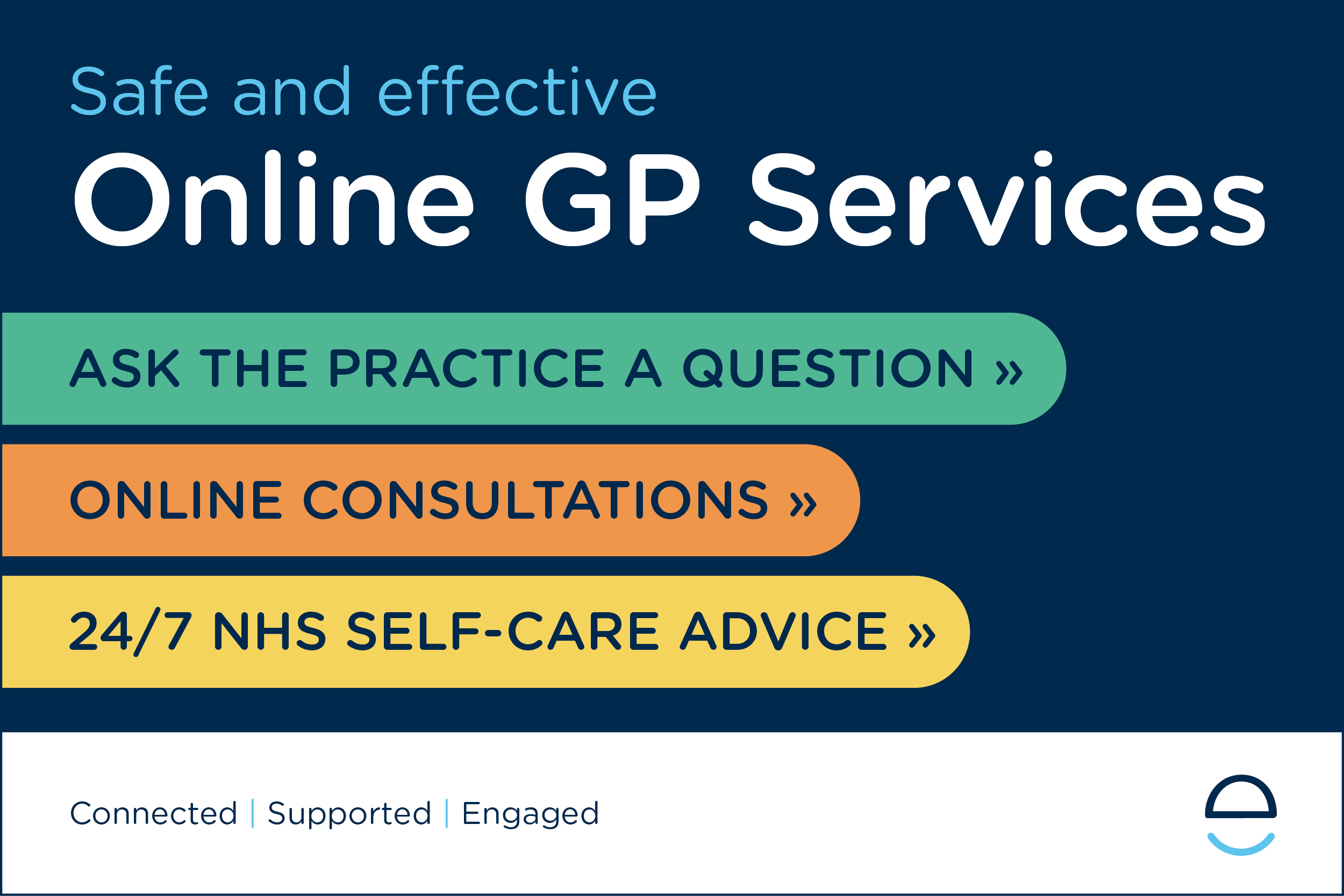 Safe and effective online GP Services. Ask the practice a question. Online consultations. 24/7 NHS self care advice